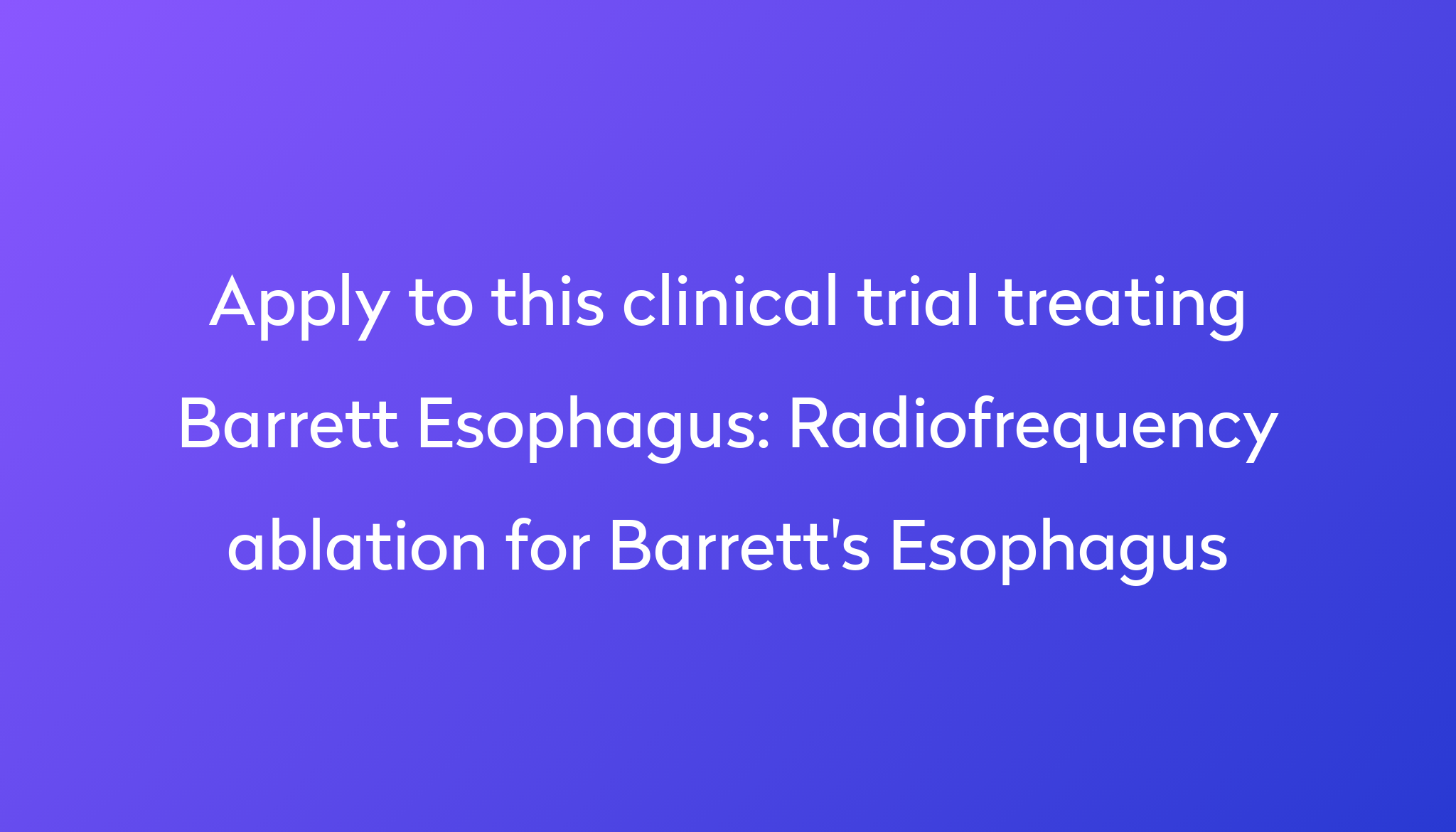 Radiofrequency Ablation For Barrett S Esophagus Clinical Trial 2024 Power